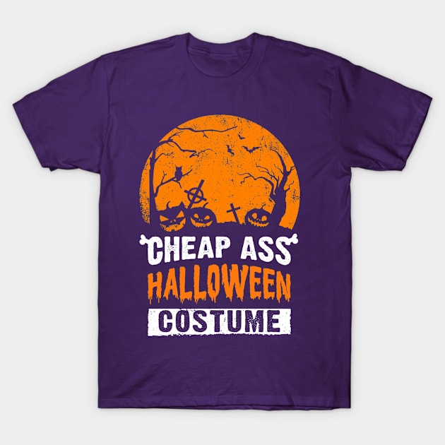 Funny Halloween outfit, Cheap Ass Halloween Costume T-Shirt by Designs by Romeo